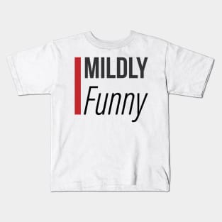 Mildly funny Kids T-Shirt